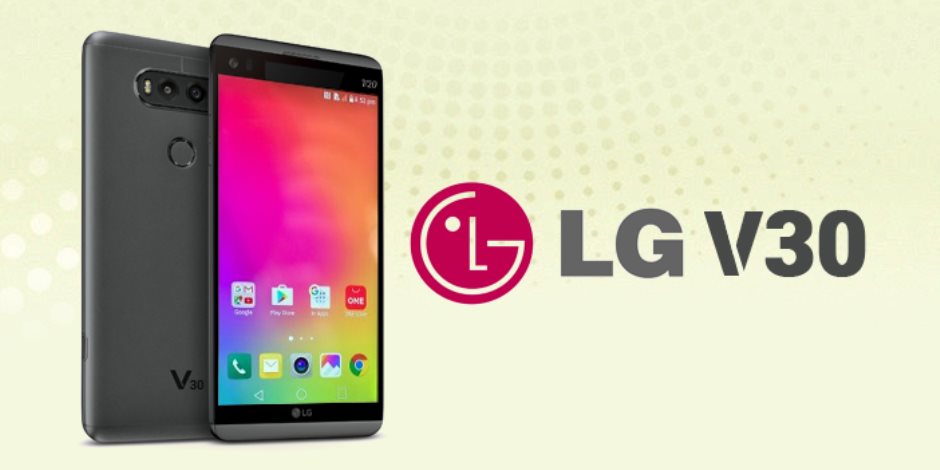 شركة LG تعلن رسميا عن هاتفها الذكى الجديد V30 فى فعاليات مؤتمر IFA 2017