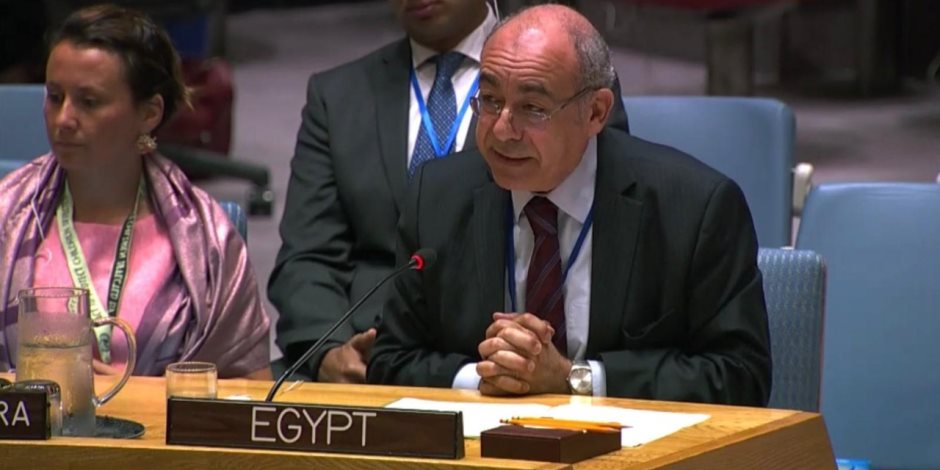 مندوب مصر بالأمم المتحدة: حان الوقت لوقف نقل الإرهابيين إلى بؤر الصراعات