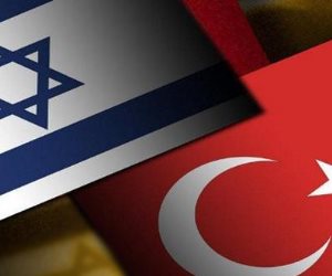 تركيا وإسرائيل وجهان لعملة واحدة.. حرب «القوميات» تفضح تناقض تل أبيب وأنقرة