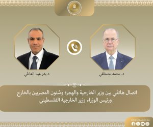 مباحثات هاتفية بين وزير الخارجية ورئيس وزراء فلسطين لتقييم تطورات غزة وتداعيات الهجمات الإسرائيلية على إيران