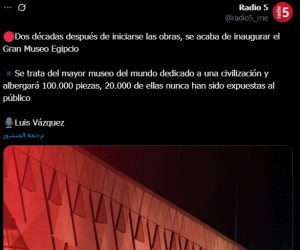 إذاعة راديو 5 الإسبانية: «مصر تفتح أبواب أكبر متحف لحضارة واحدة في العالم.. 20 ألف قطعة أثرية تُعرض لأول مرة»
