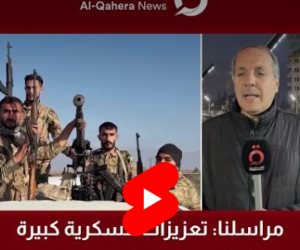 القاهرة الإخبارية: تعزيزات عسكرية كبيرة تدخل حى بنى زيد فى حلب