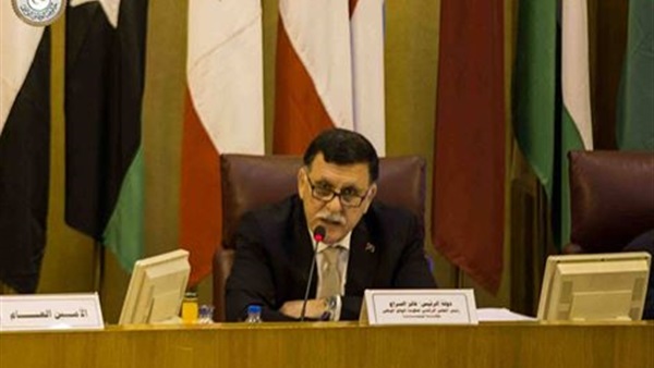 «السراج» يخاطب الجامعه العربية: المواطن وصل لمستوي حرج