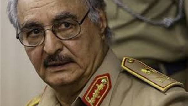 خبراء سياسيون: اعتراف الغرب بـ «حفتر» قد ينهي الأزمة الليبية
